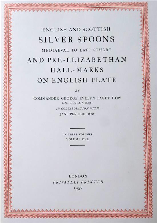 How, G E P, Cdr - England and Scottish Spoons, 3 vols, folio, one of 550, original blue cloth, London 1952